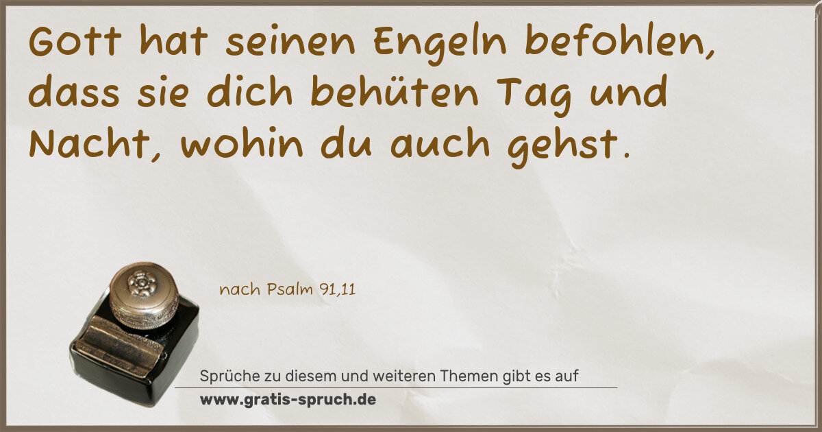 Spruchbild: Gott hat seinen Engeln befohlen, dass sie dich behüten Tag und Nacht, wohin du auch gehst.