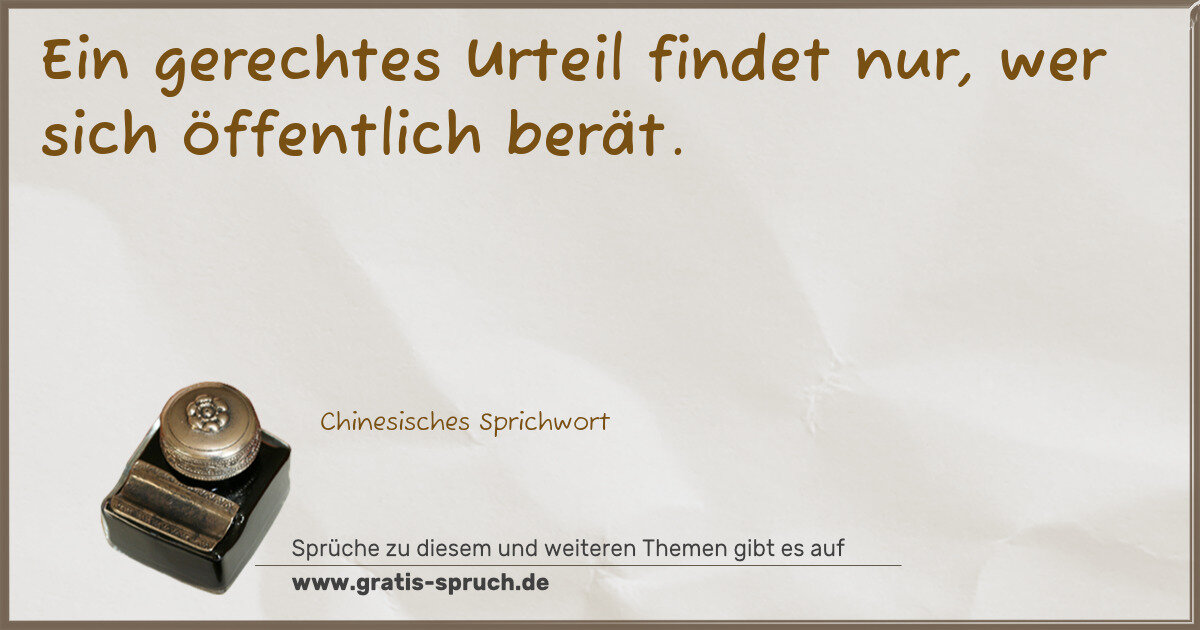 Spruchbild: Ein gerechtes Urteil findet nur, wer sich öffentlich berät.
