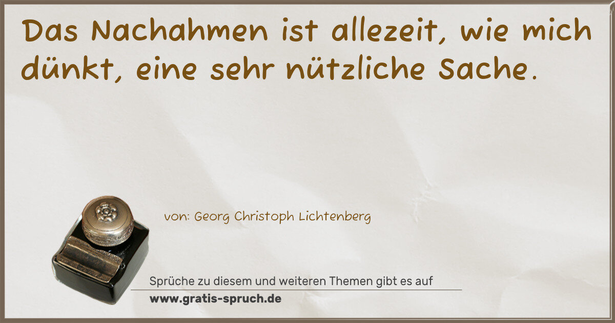 Spruchbild: Das Nachahmen ist allezeit, wie mich dünkt, eine sehr nützliche Sache.
