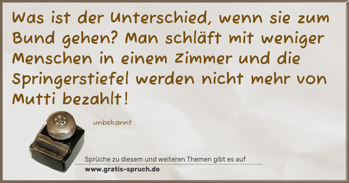 Spruchbild: Was ist der Unterschied, wenn sie zum Bund gehen? Man schläft mit weniger Menschen in ein …