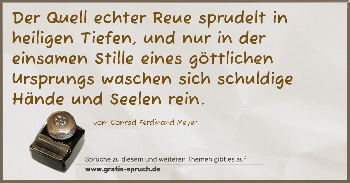Spruchbild: Der Quell echter Reue sprudelt in heiligen Tiefen, und nur in der einsamen Stille eines g …
