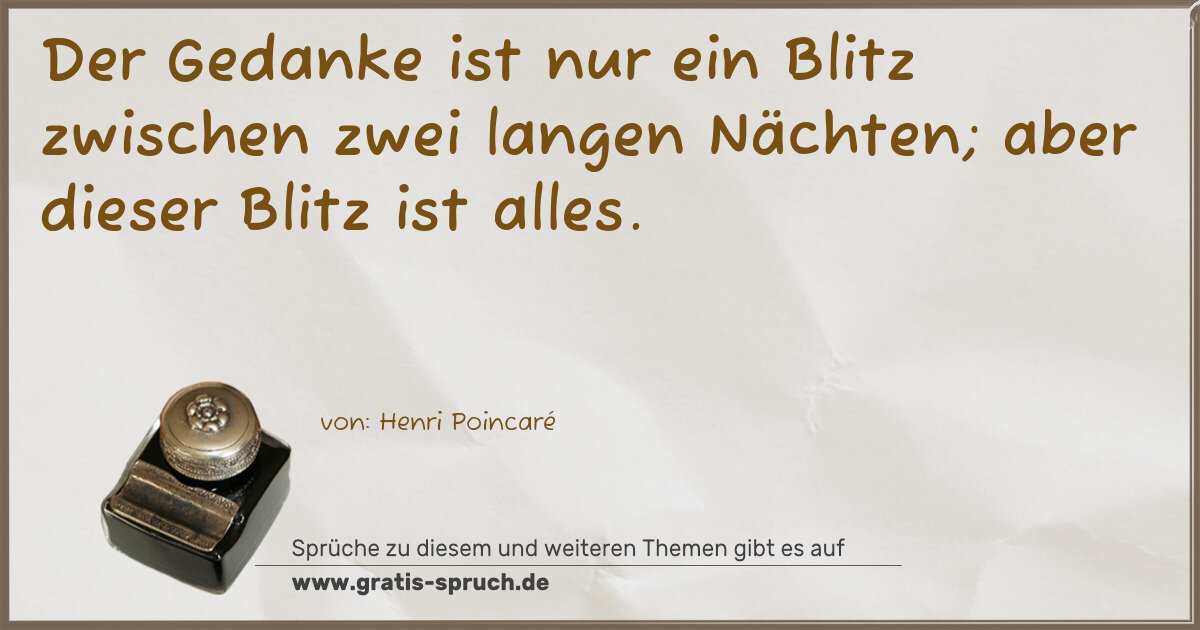 Spruchbild: Der Gedanke ist nur ein Blitz zwischen zwei langen Nächten; aber dieser Blitz ist alles.