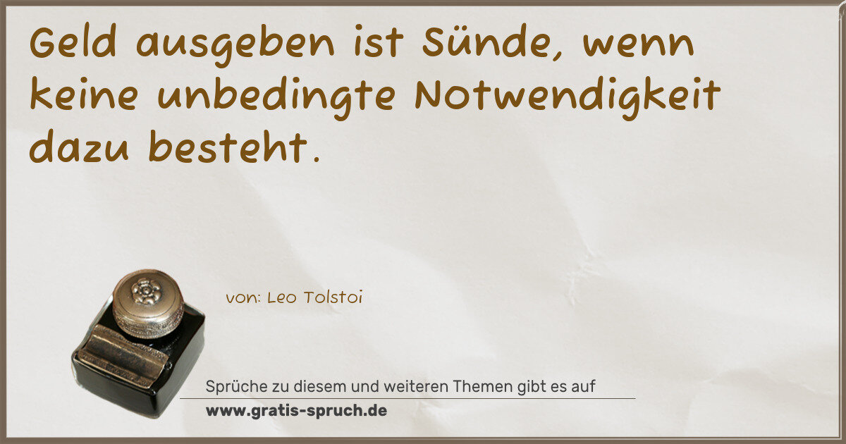 Spruchbild: Geld ausgeben ist Sünde, wenn keine unbedingte Notwendigkeit dazu besteht.
