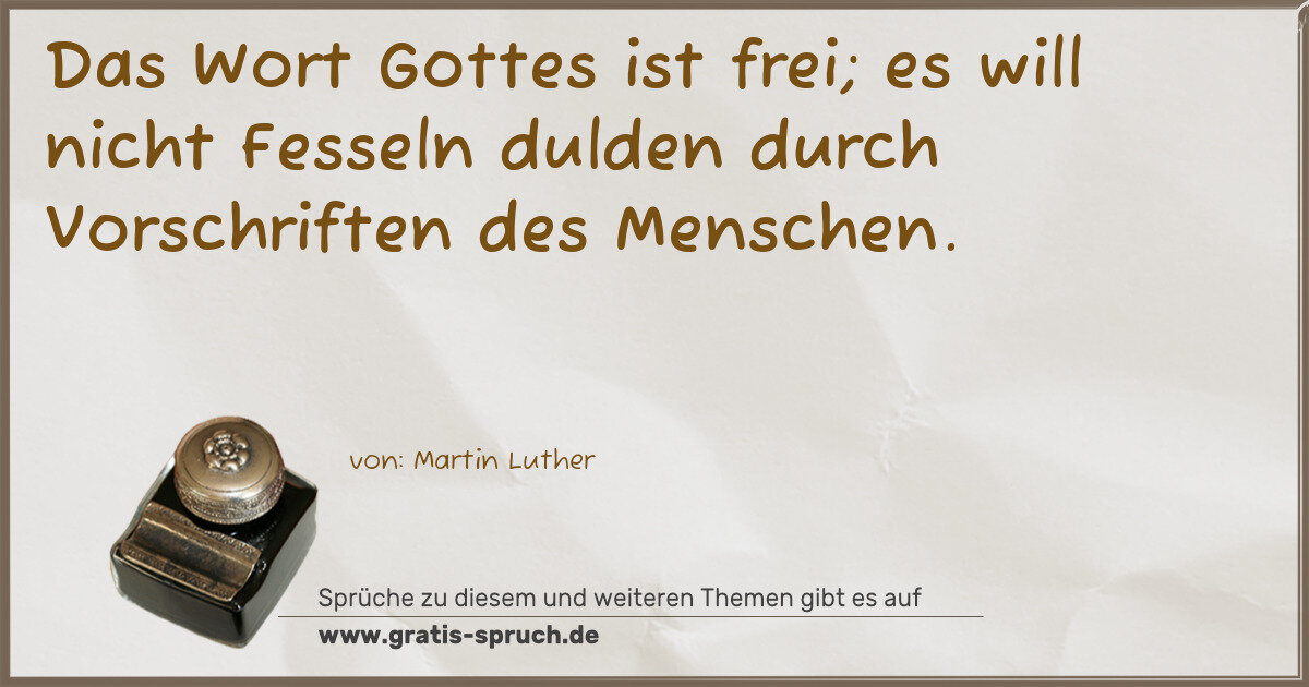 Spruchbild: Das Wort Gottes ist frei; es will nicht Fesseln dulden durch Vorschriften des Menschen.
