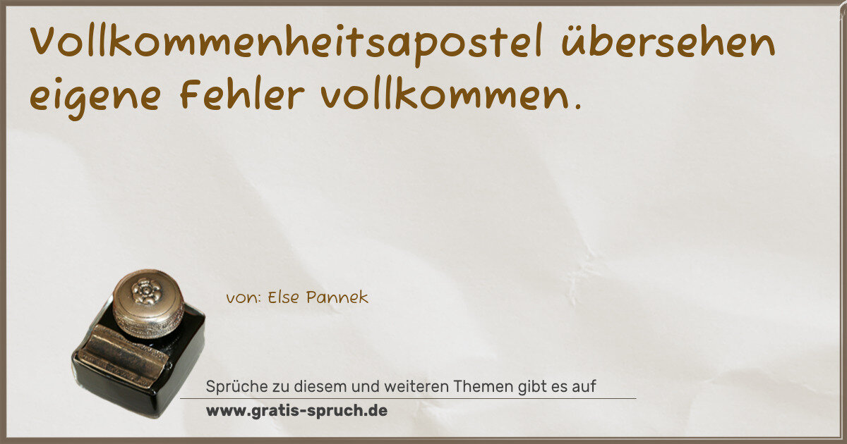 Spruchbild: Vollkommenheitsapostel übersehen eigene Fehler vollkommen.