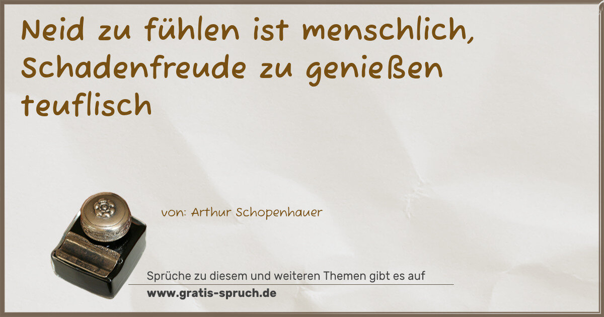 Spruchbild: Neid zu fühlen ist menschlich, Schadenfreude zu genießen teuflisch