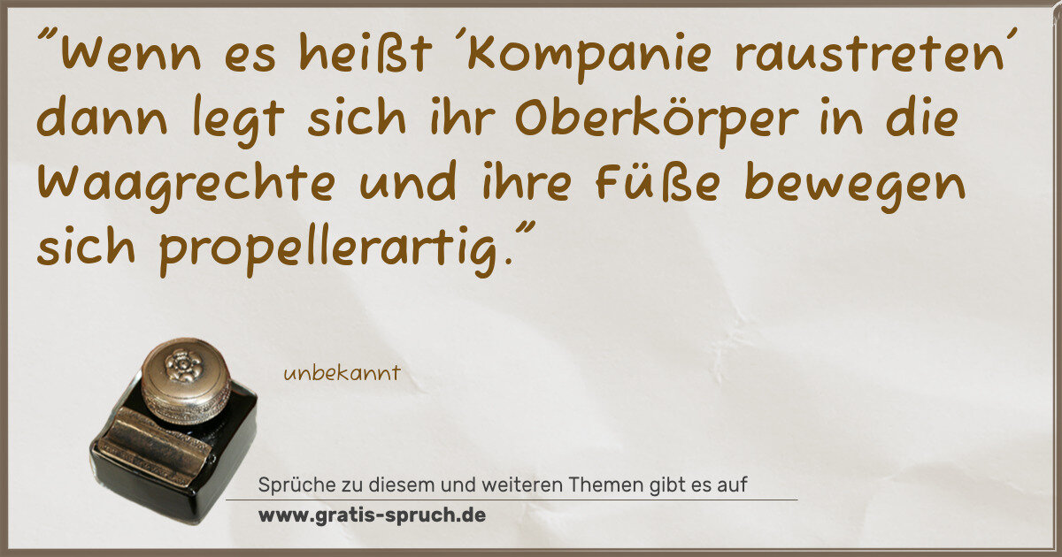 Spruchbild: "Wenn es heißt 'Kompanie raustreten' dann legt sich ihr Oberkörper in die Waagrechte und …
