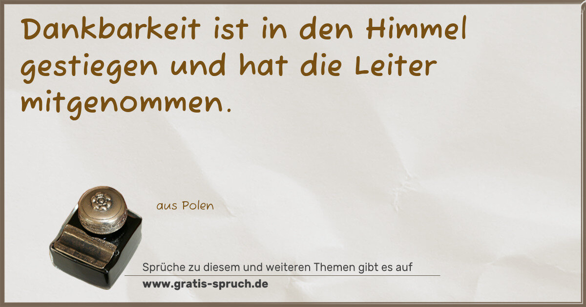 Spruchbild: Dankbarkeit ist in den Himmel gestiegen und hat die Leiter mitgenommen.