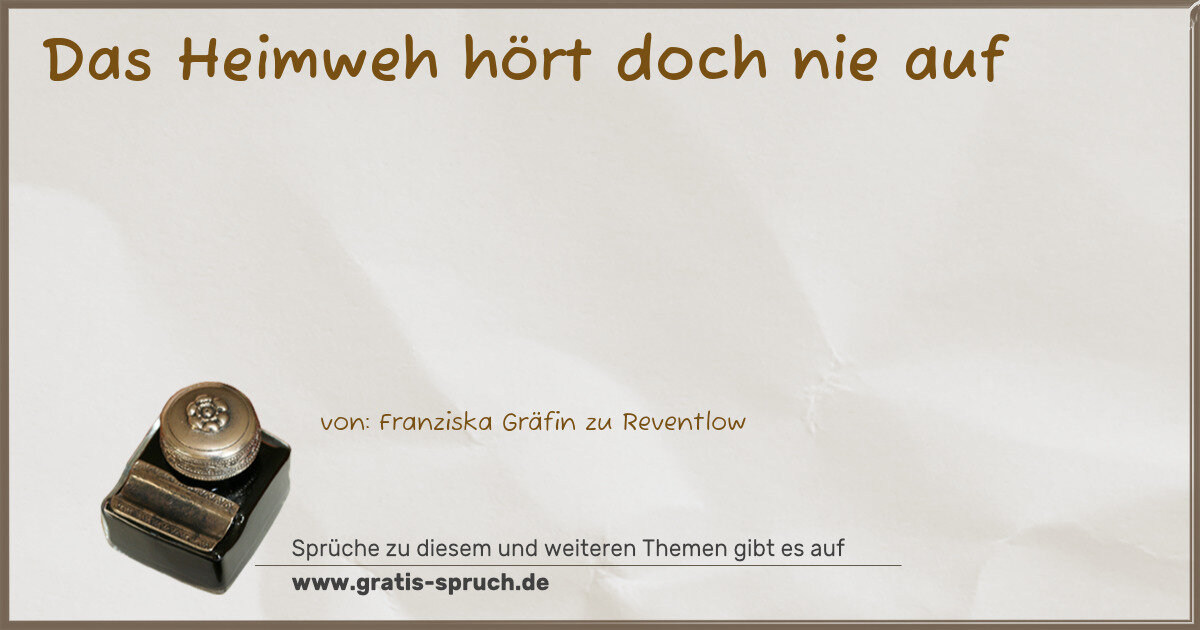 Spruchbild: Das Heimweh hört doch nie auf