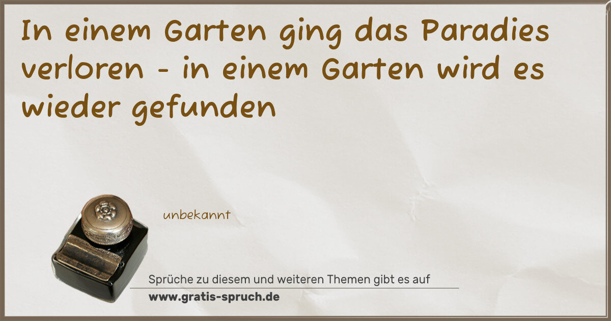 Spruchbild: In einem Garten ging das Paradies verloren - in einem Garten wird es wieder gefunden
