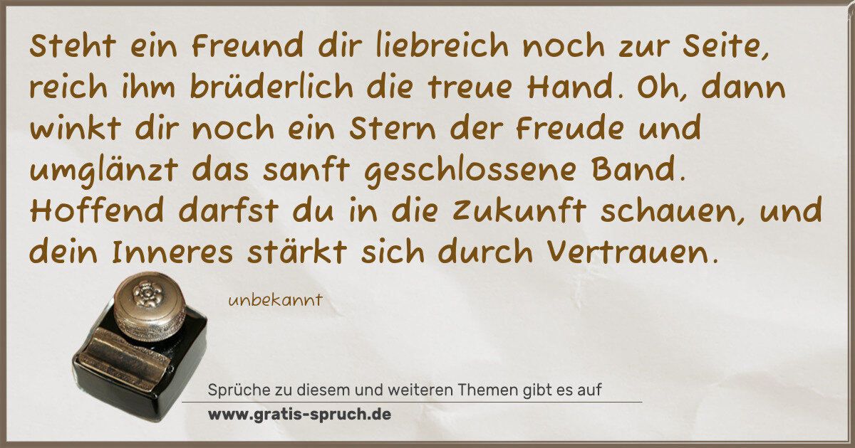 Spruchbild: Steht ein Freund dir liebreich noch zur Seite, reich ihm brüderlich die treue Hand. Oh, da …