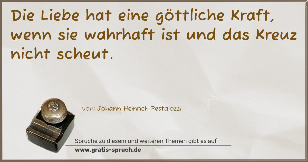 Spruchbild: Die Liebe hat eine göttliche Kraft, wenn sie wahrhaft ist und das Kreuz nicht scheut.