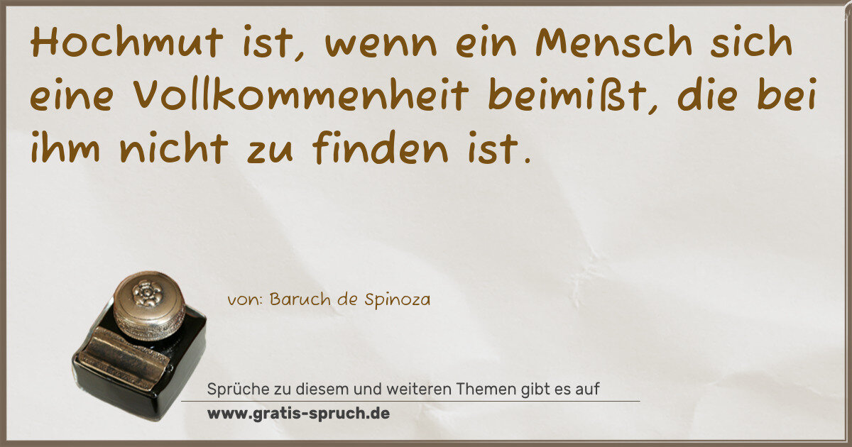 Spruchbild: Hochmut ist, wenn ein Mensch sich eine Vollkommenheit beimißt, die bei ihm nicht zu find …