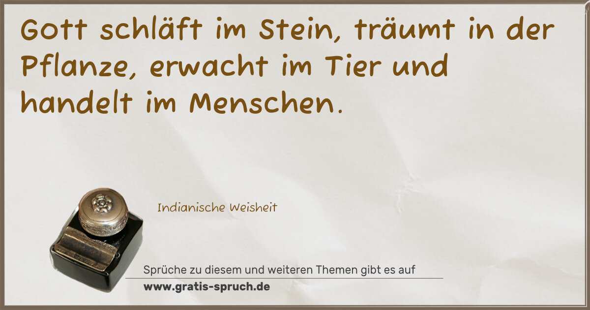 Spruchbild: Gott schläft im Stein, träumt in der Pflanze, erwacht im Tier und handelt im Menschen.