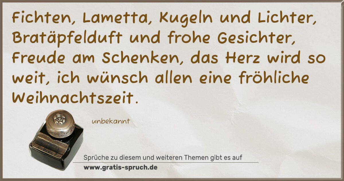 Spruchbild: Fichten, Lametta, Kugeln und Lichter, Bratäpfelduft und frohe Gesichter, Freude am Schenke …