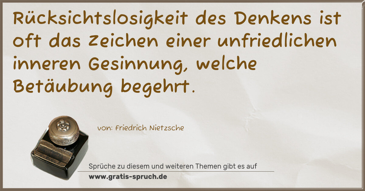 Spruchbild: Rücksichtslosigkeit des Denkens ist oft das Zeichen einer unfriedlichen inneren Gesinnung, …