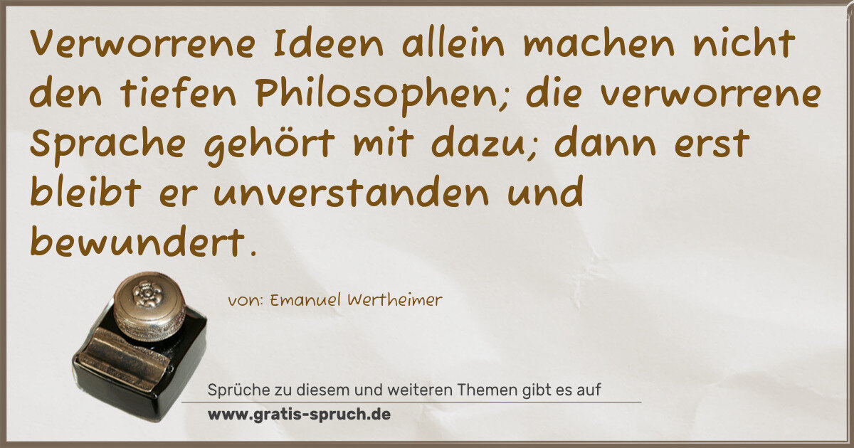 Spruchbild: Verworrene Ideen allein machen nicht den tiefen Philosophen; die verworrene Sprache gehört …