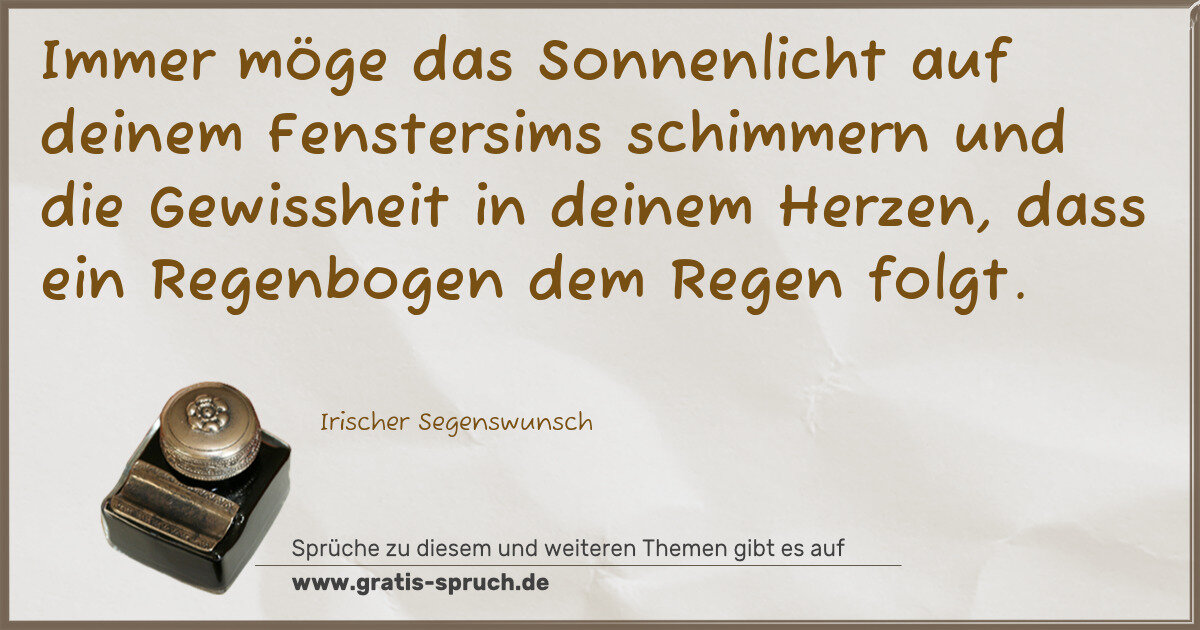 Spruchbild: Immer möge das Sonnenlicht auf deinem Fenstersims schimmern und die Gewissheit in deinem H …