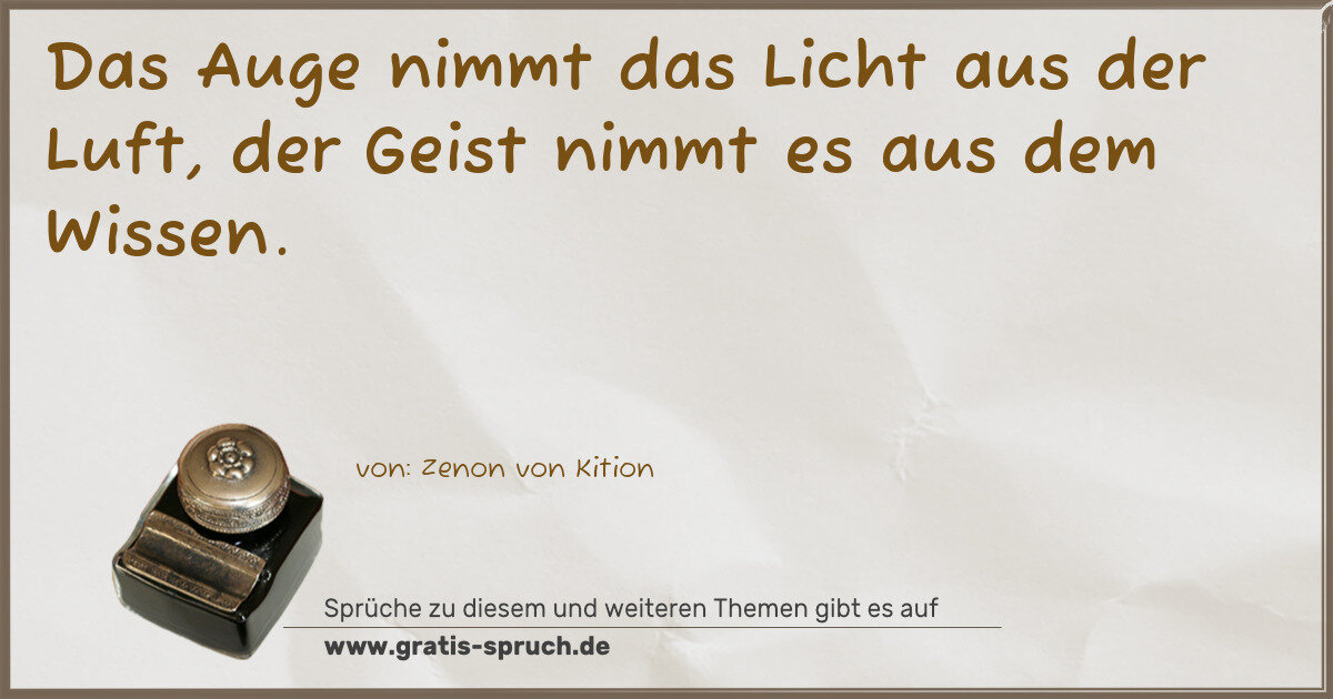 Spruchbild: Das Auge nimmt das Licht aus der Luft, der Geist nimmt es aus dem Wissen.