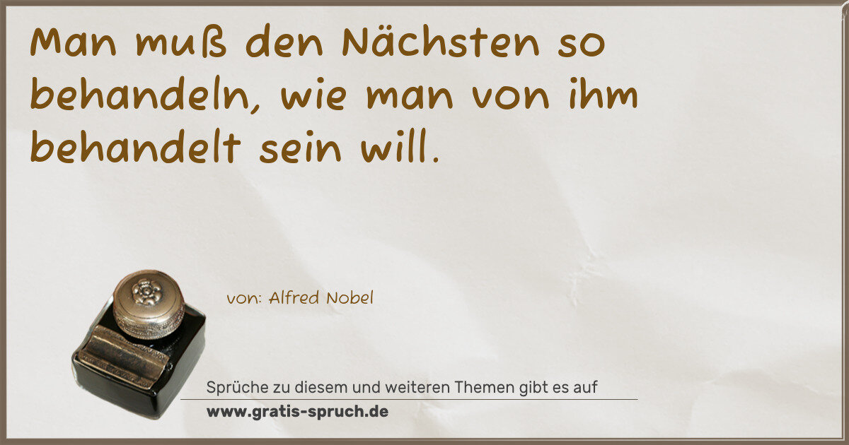 Spruchbild: Man muß den Nächsten so behandeln, wie man von ihm behandelt sein will.