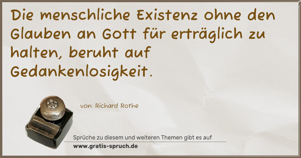 Spruchbild: Die menschliche Existenz ohne den Glauben an Gott für erträglich zu halten, beruht auf Ge …