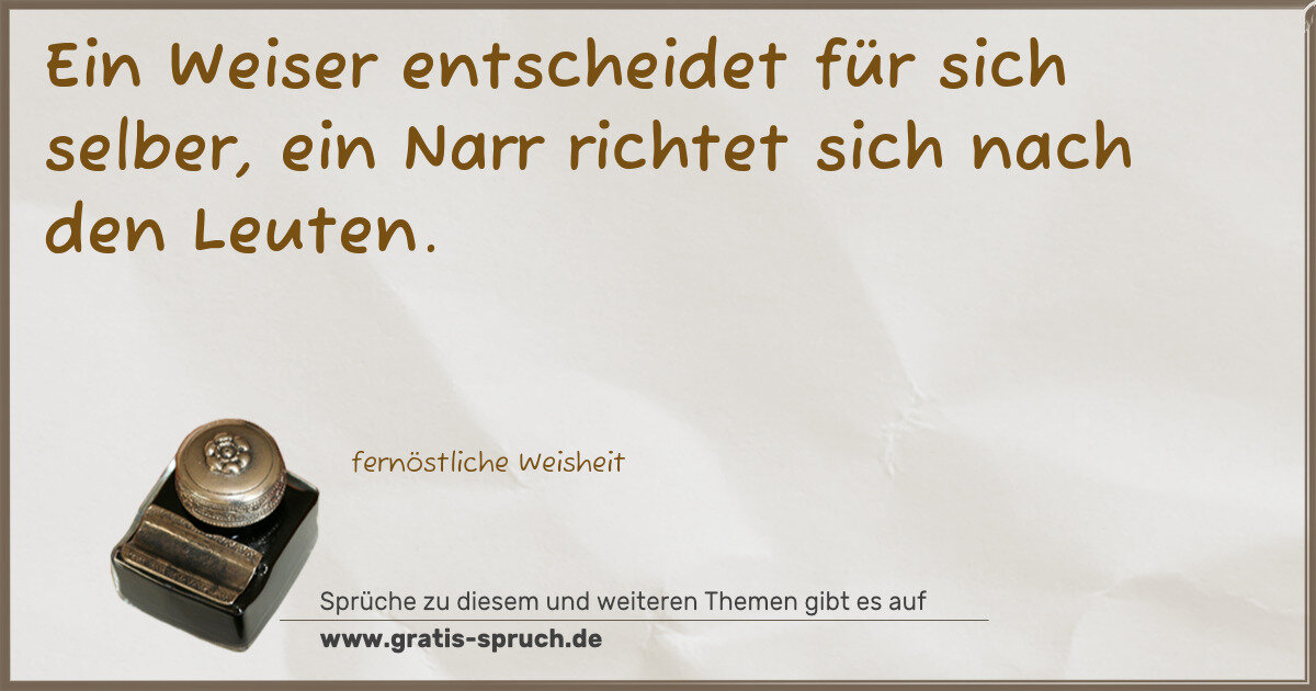 Spruchbild: Ein Weiser entscheidet für sich selber, ein Narr richtet sich nach den Leuten.