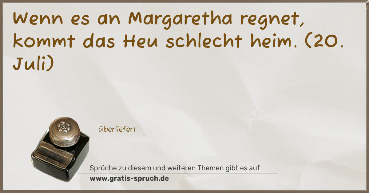 Spruchbild: Wenn es an Margaretha regnet, kommt das Heu schlecht heim. (20. Juli)