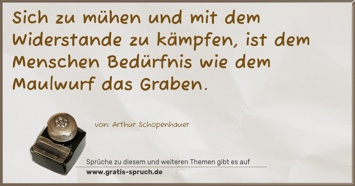 Spruchbild: Sich zu mühen und mit dem Widerstande zu kämpfen, ist dem Menschen Bedürfnis wie dem Maulw …