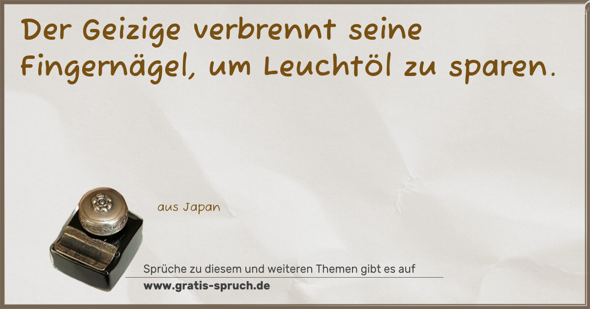 Spruchbild: Der Geizige verbrennt seine Fingernägel, um Leuchtöl zu sparen.