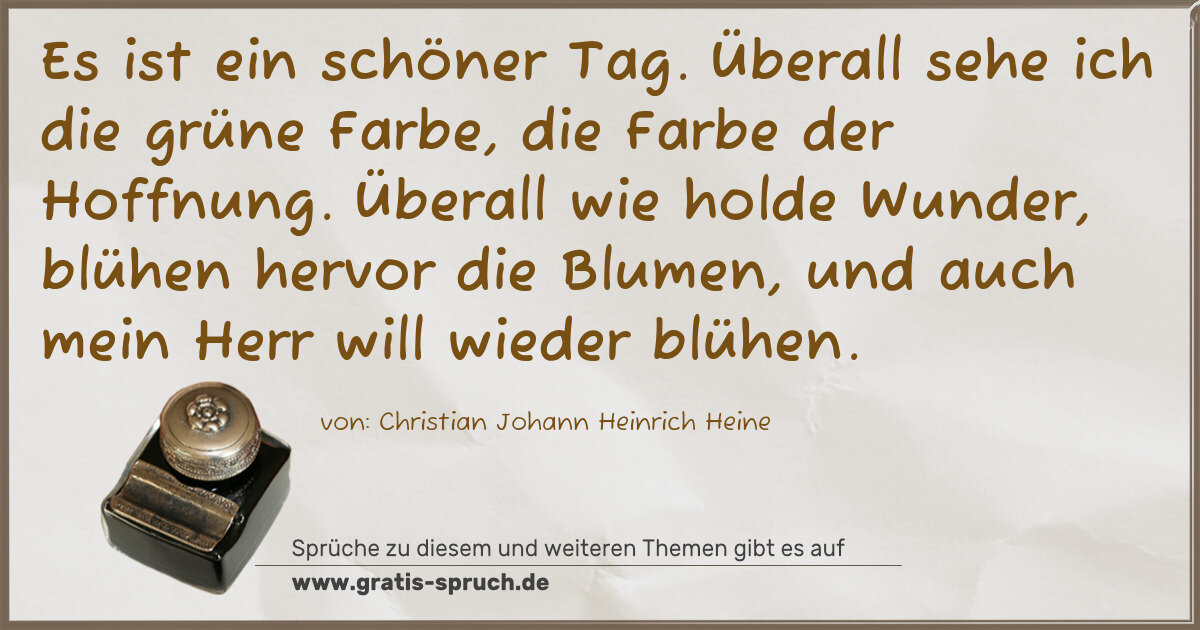 Spruchbild: Es ist ein schöner Tag. Überall sehe ich die grüne Farbe, die Farbe der Hoffnung. Überall …