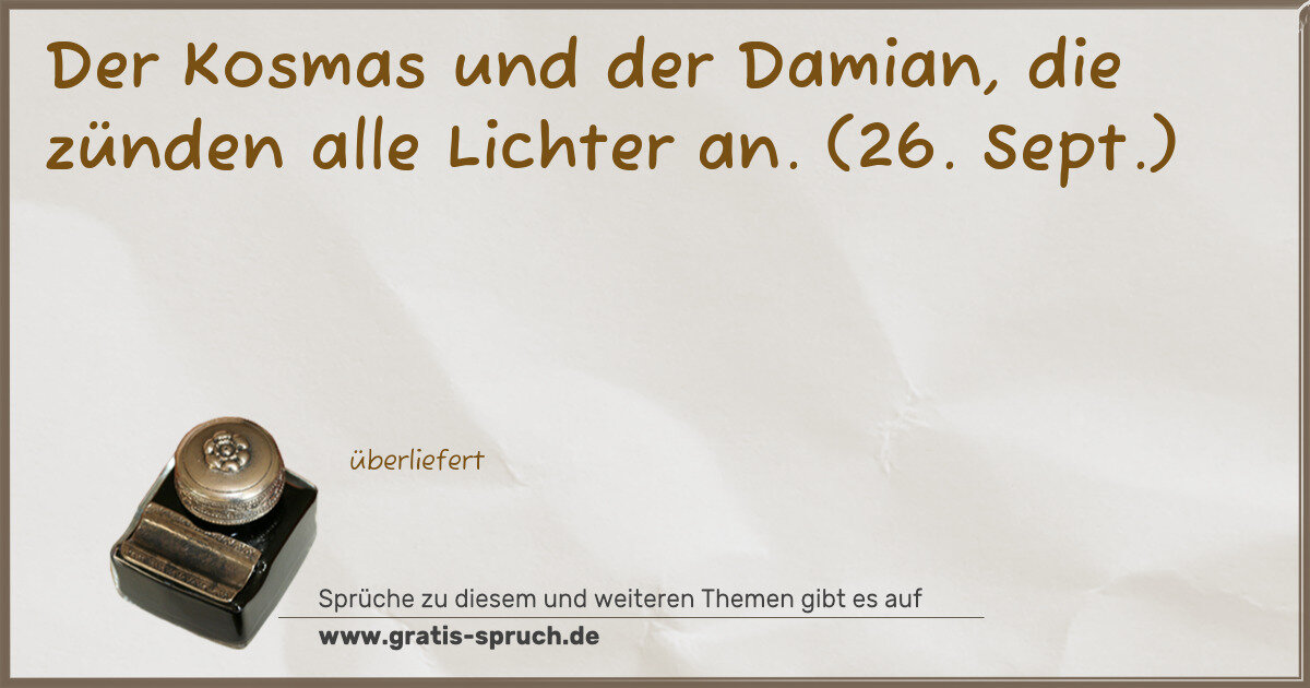Spruchbild: Der Kosmas und der Damian, die zünden alle Lichter an. (26. Sept.)