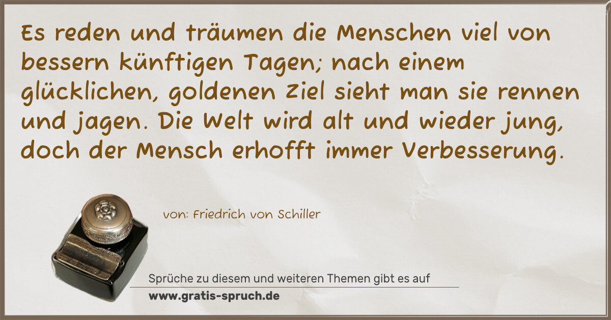 Spruchbild: Es reden und träumen die Menschen viel von bessern künftigen Tagen; nach einem glücklichen …