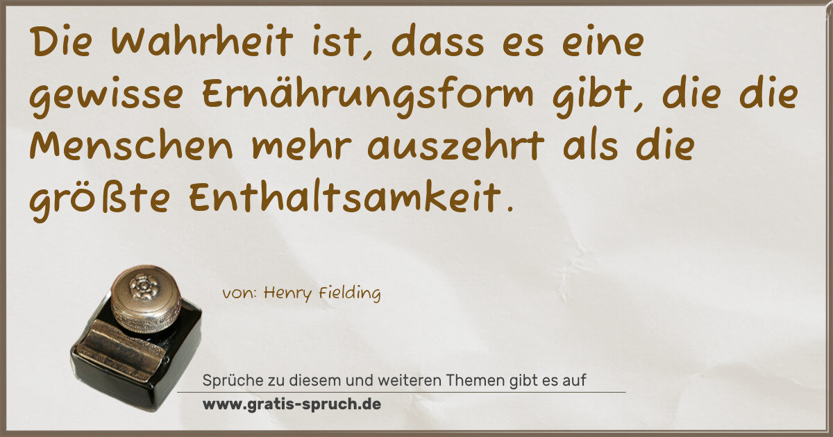 Spruchbild: Die Wahrheit ist, dass es eine gewisse Ernährungsform gibt, die die Menschen mehr auszeh …