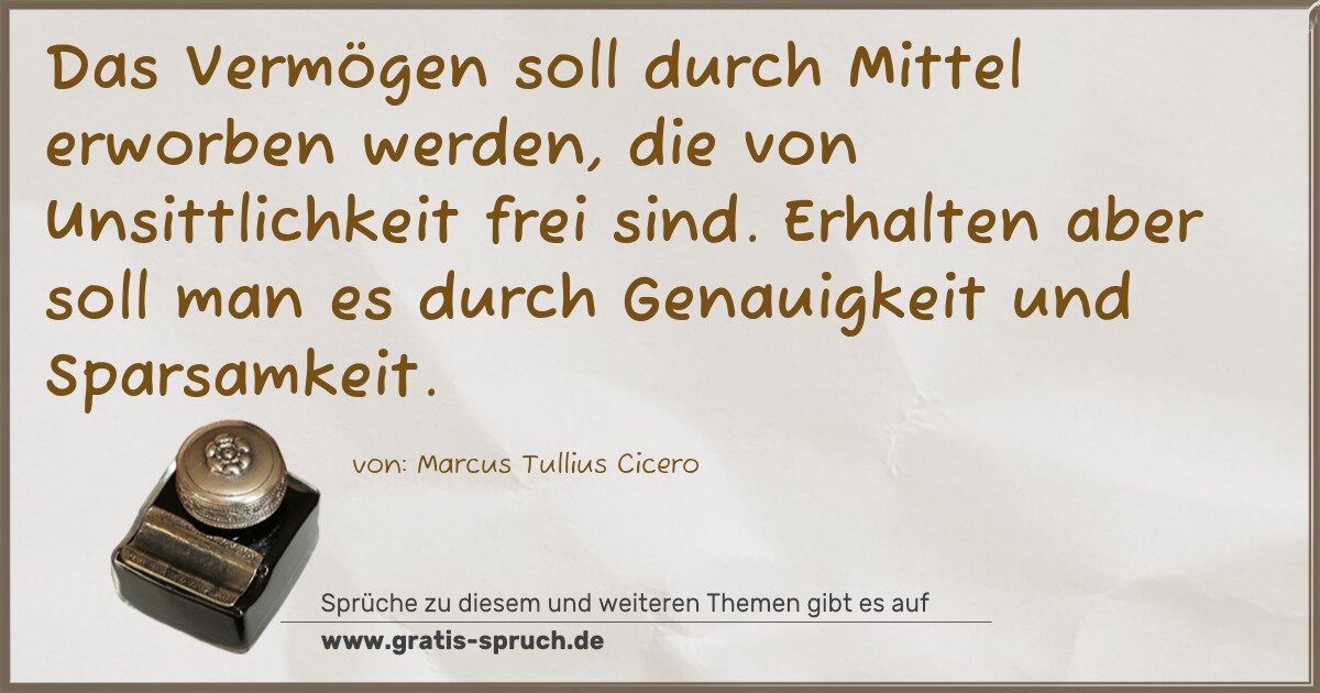Spruchbild: Das Vermögen soll durch Mittel erworben werden, die von Unsittlichkeit frei sind. Erhalt …