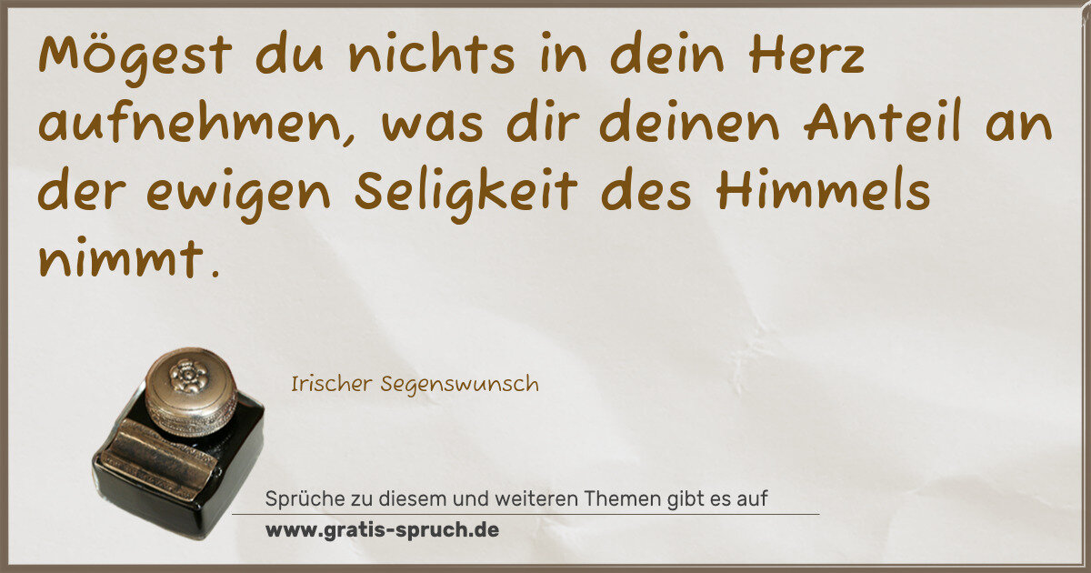 Spruchbild: Mögest du nichts in dein Herz aufnehmen, was dir deinen Anteil an der ewigen Seligkeit des …