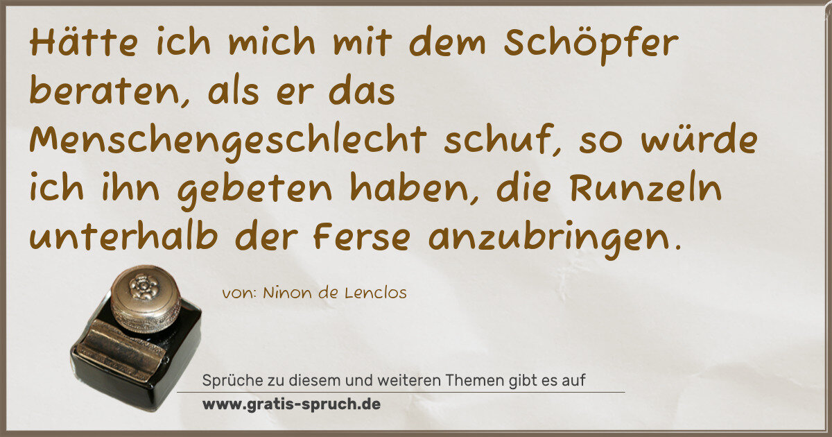 Spruchbild: Hätte ich mich mit dem Schöpfer beraten, als er das Menschengeschlecht schuf, so würde ich …