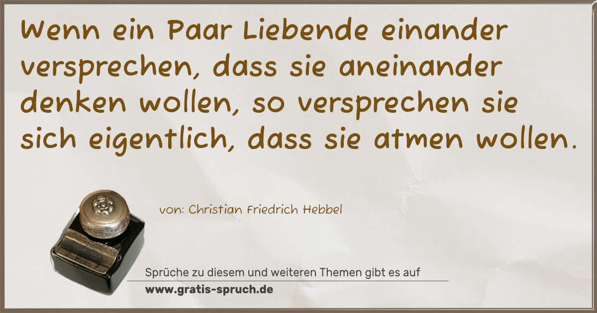 Spruchbild: Wenn ein Paar Liebende einander versprechen, dass sie aneinander denken wollen, so verspre …