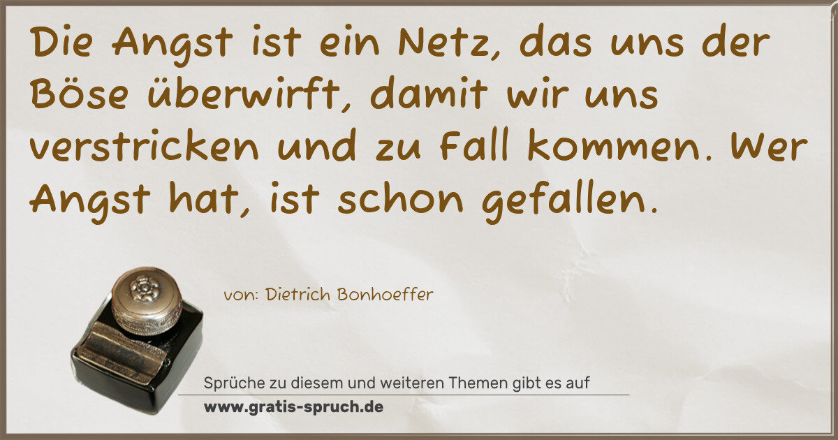 Spruchbild: Die Angst ist ein Netz, das uns der Böse überwirft, damit wir uns verstricken und zu Fall …