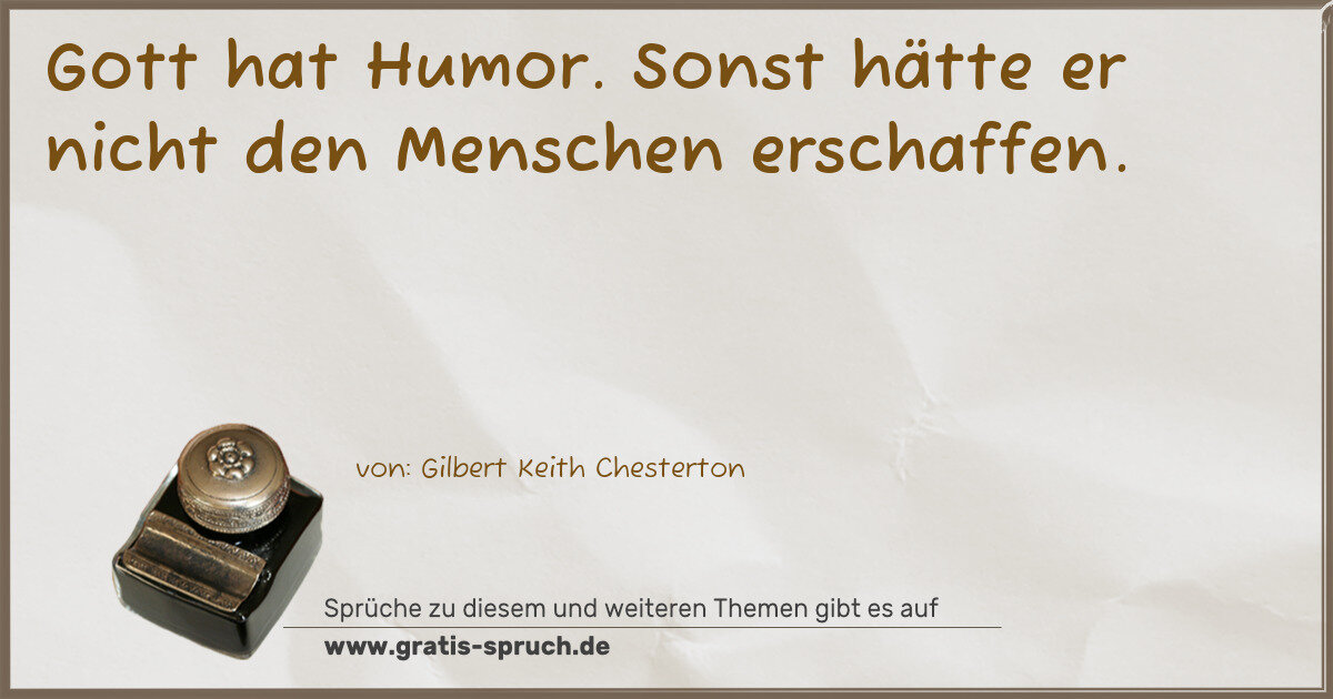 Spruchbild: Gott hat Humor. Sonst hätte er nicht den Menschen erschaffen.