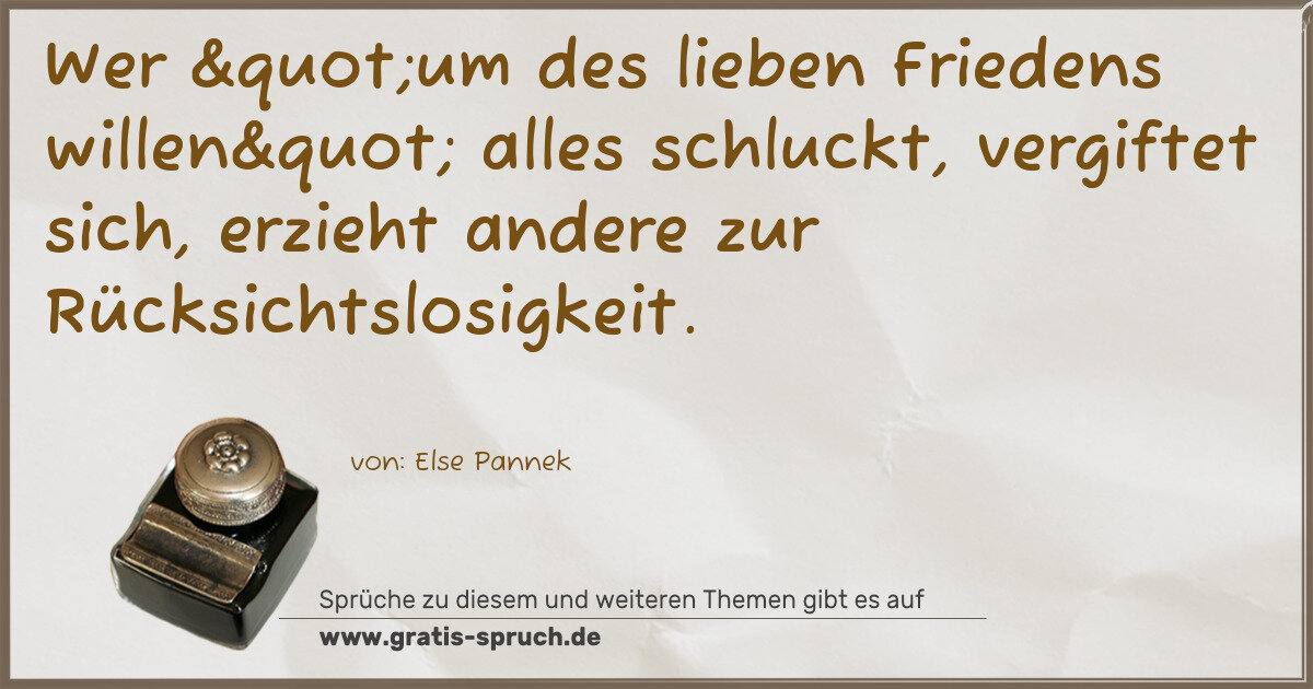 Spruchbild: Wer "um des lieben Friedens willen" alles schluckt, vergiftet sich, erzieht ande …