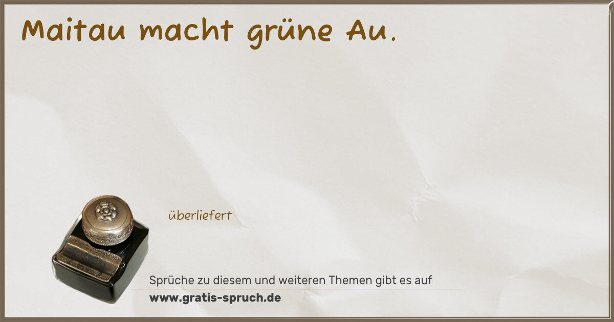Spruchbild: Maitau macht grüne Au.