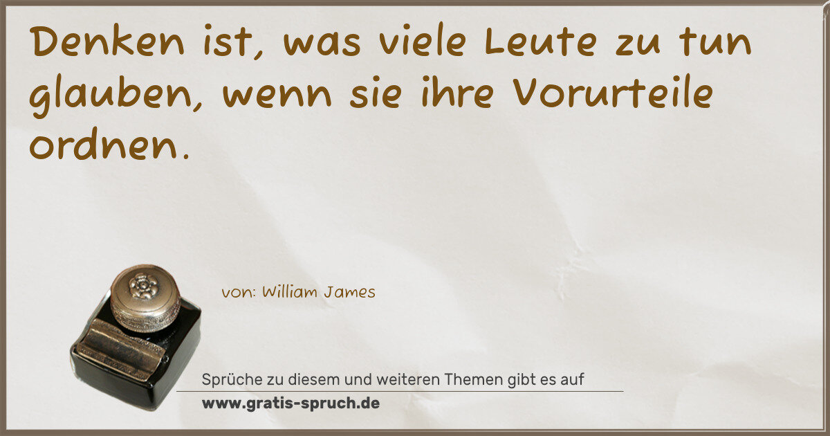 Spruchbild: Denken ist, was viele Leute zu tun glauben, wenn sie ihre Vorurteile ordnen.