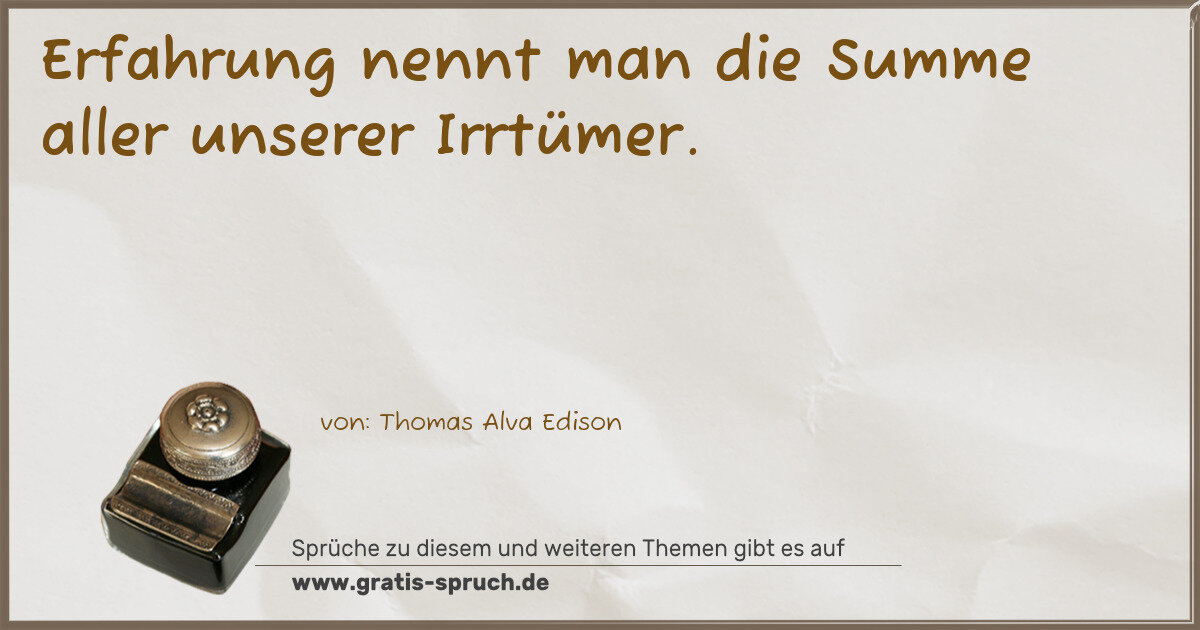 Spruchbild: Erfahrung nennt man die Summe aller unserer Irrtümer.