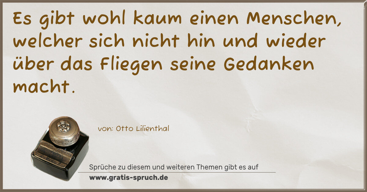 Spruchbild: Es gibt wohl kaum einen Menschen, welcher sich nicht hin und wieder über das Fliegen sei …