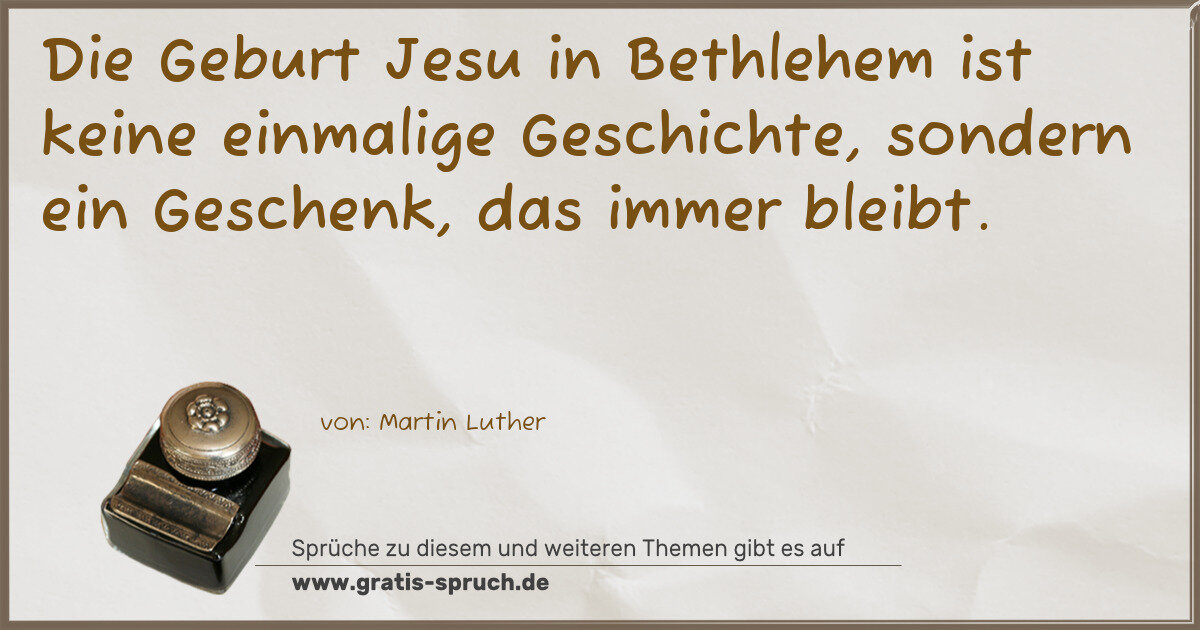 Spruchbild: Die Geburt Jesu in Bethlehem ist keine einmalige Geschichte, sondern ein Geschenk, das im …