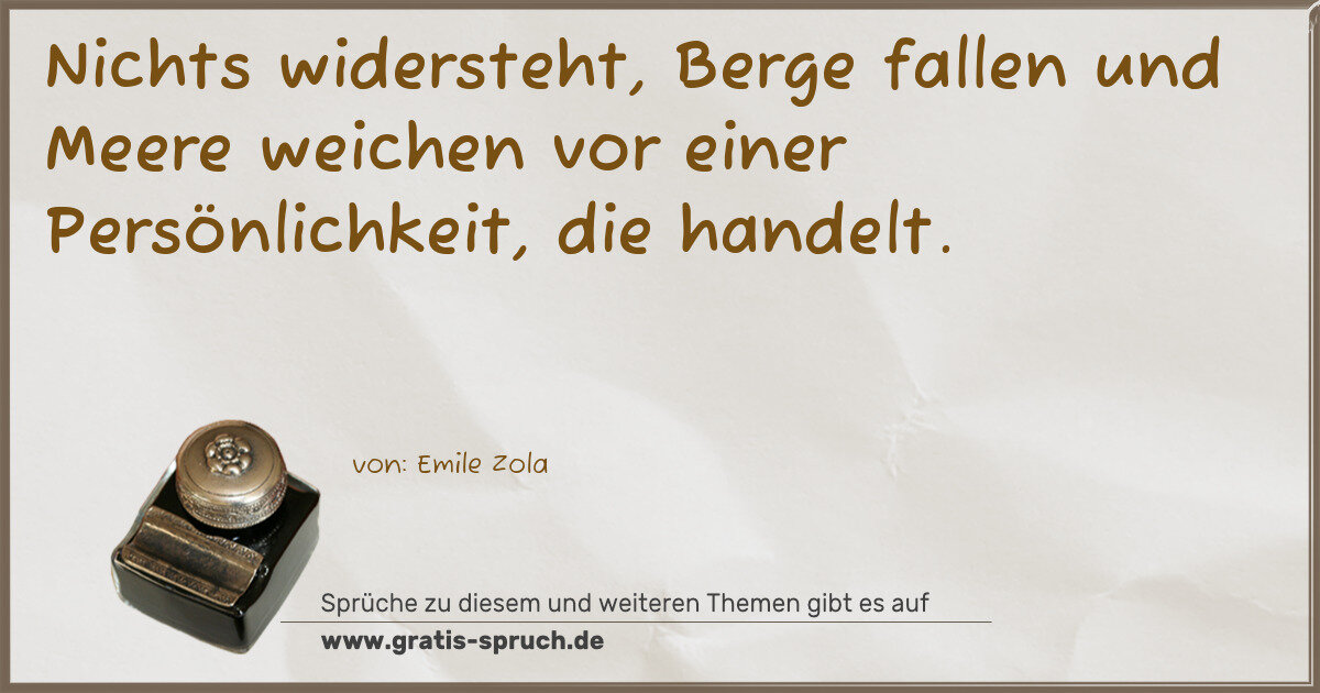 Spruchbild: Nichts widersteht, Berge fallen und Meere weichen vor einer Persönlichkeit, die handelt.