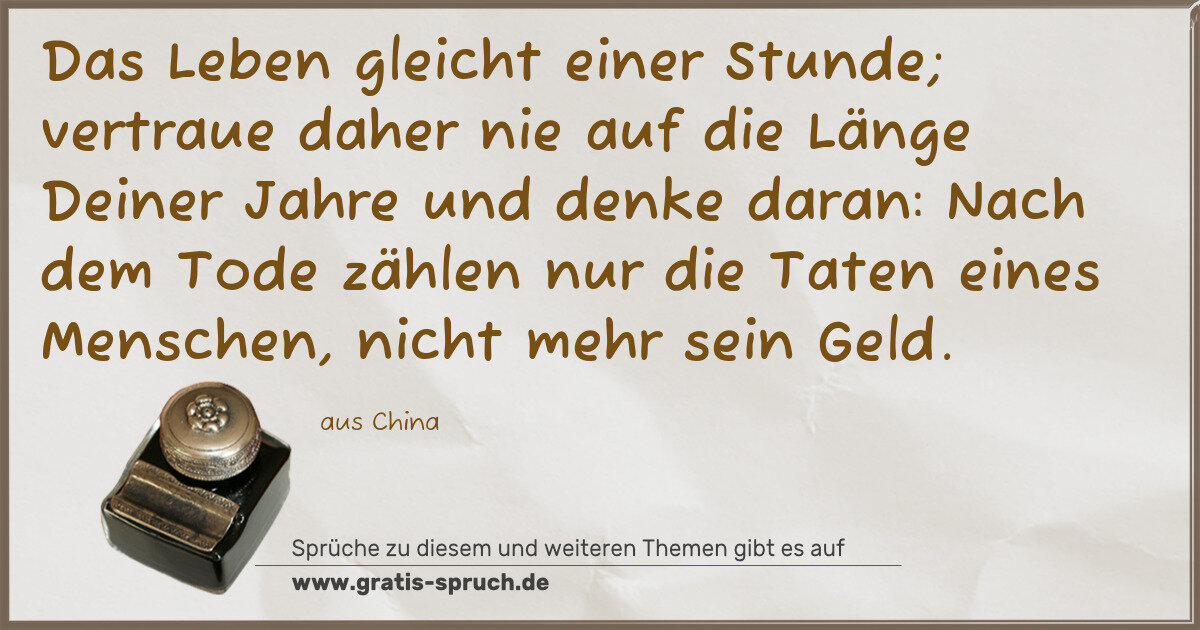 Spruchbild: Das Leben gleicht einer Stunde; vertraue daher nie auf die Länge Deiner Jahre und denke d …