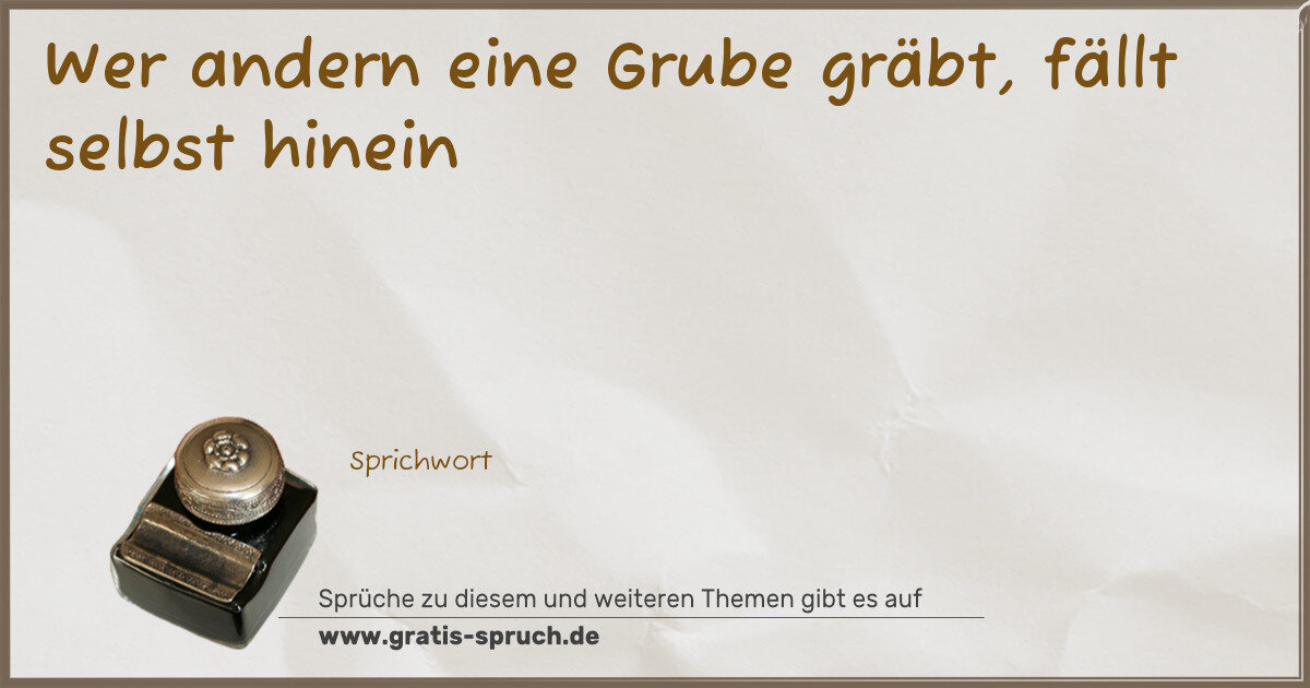 Spruchbild: Wer andern eine Grube gräbt, fällt selbst hinein