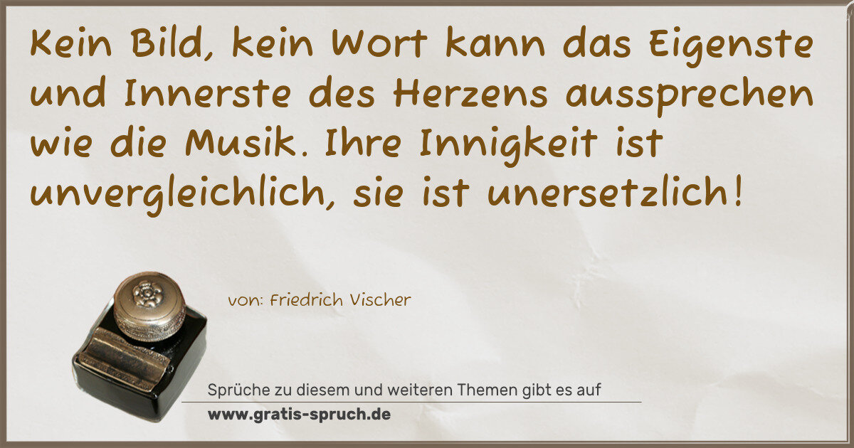 Spruchbild: Kein Bild, kein Wort kann das Eigenste und Innerste des Herzens aussprechen wie die Musik. …