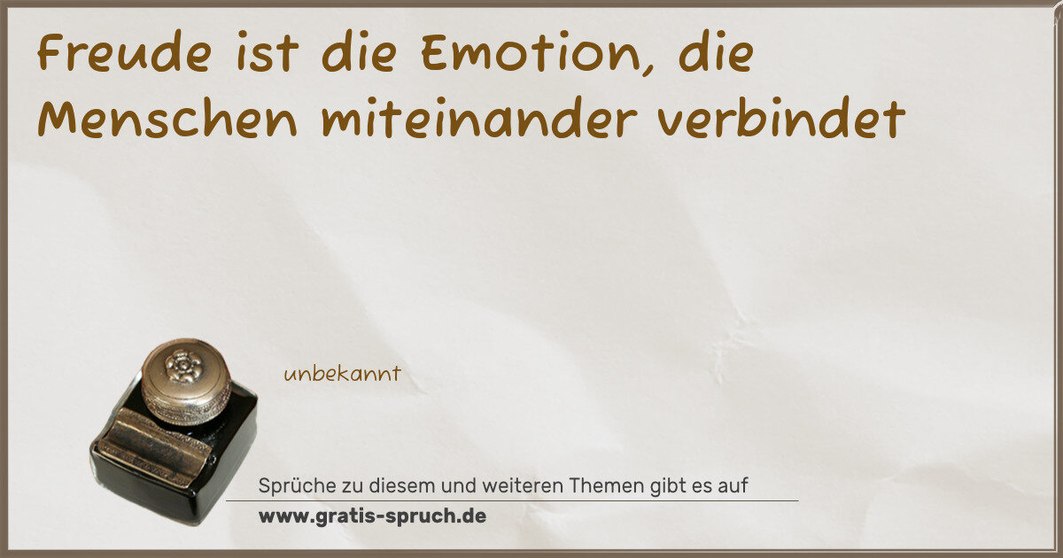 Spruchbild: Freude ist die Emotion, die Menschen miteinander verbindet